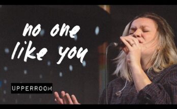 No One Like You by UPPERROOM Mp3 download with Lyrics