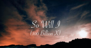 So Will I (100 Billion X) by UPPERROOM Mp3 download with Lyrics