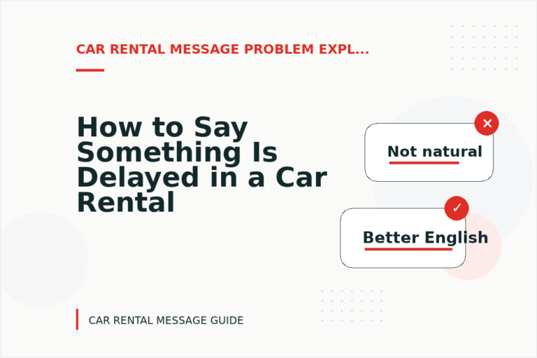 How to Say Something Is Delayed in a Car Rental Message How to Say Something Is Delayed in a Car Rental Message