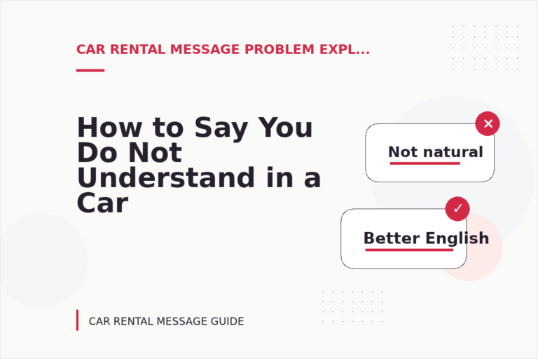 How to Say You Do Not Understand in a Car Rental Message How to Say You Do Not Understand in a Car Rental Message