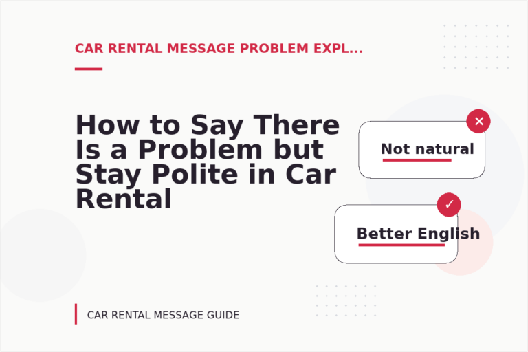 How to Say There Is a Problem but Stay Polite in Car Rental Message English How to Say There Is a Problem but Stay Polite in Car Rental Message English