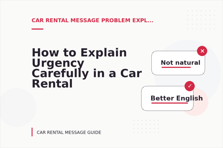 How to Explain Urgency Carefully in a Car Rental Message How to Explain Urgency Carefully in a Car Rental Message