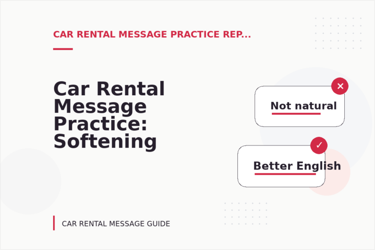 Car Rental Message Practice: Softening Direct Sentences Car Rental Message Practice: Softening Direct Sentences